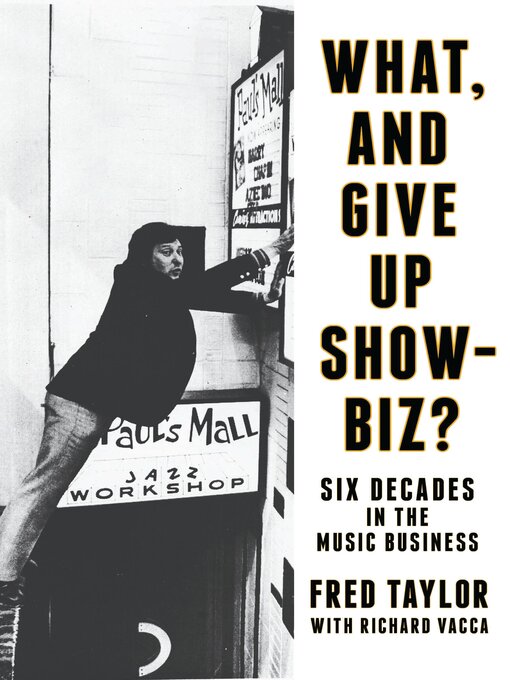 Title details for What, and Give Up Showbiz? by Fred Taylor - Available